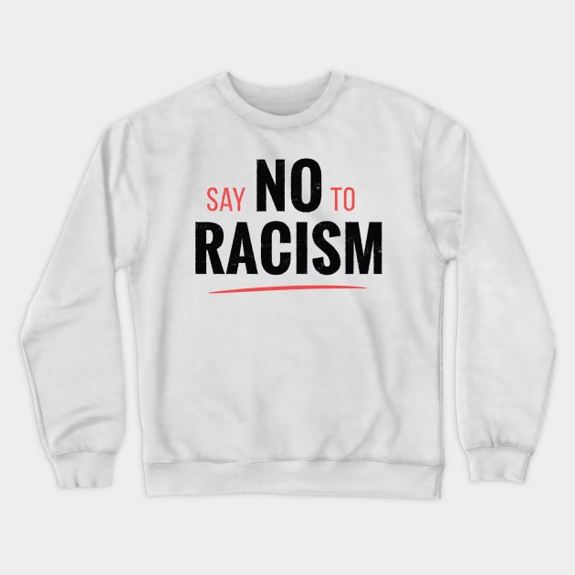 Say no to racism Crewneck Sweatshirt by 2P-Design